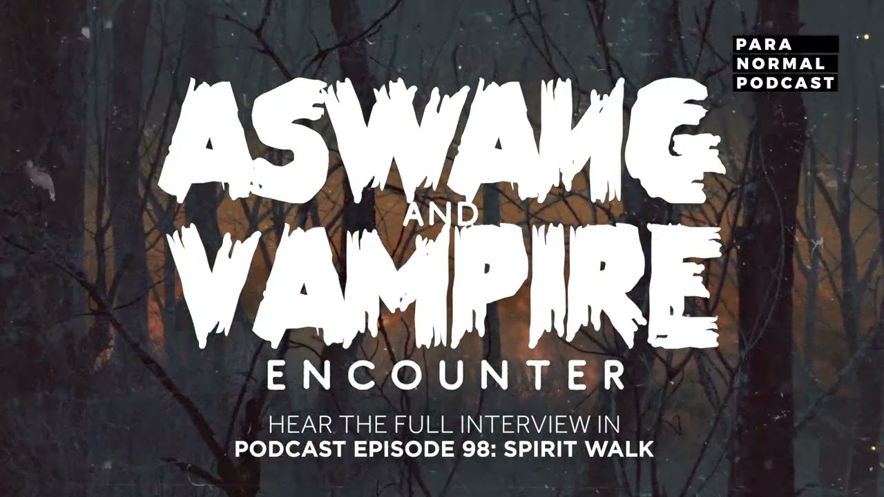 Aswang and Vampire Encounters - Para Normal Podcast Episode 98 - Spirit Walk cover art