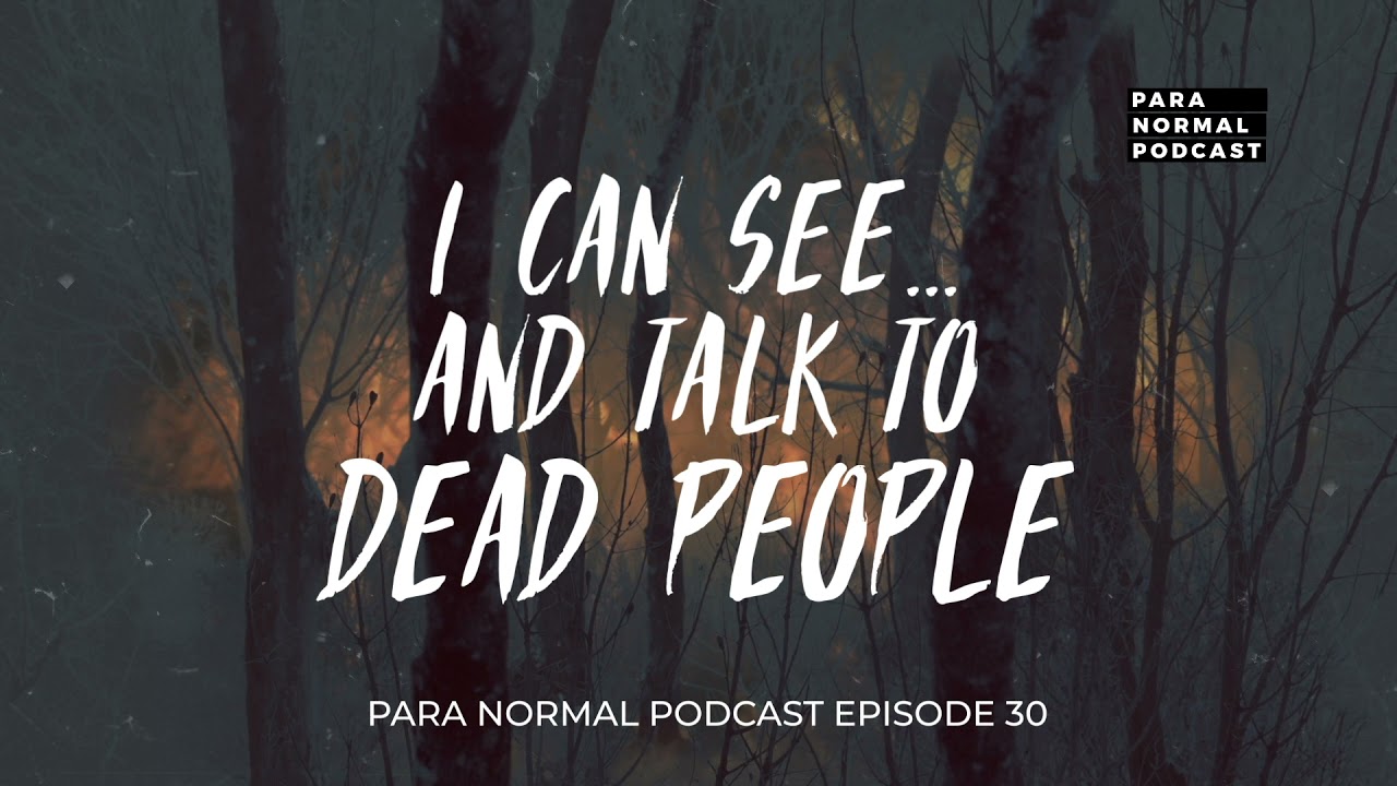 Episode 30 - I can see...and talk to dead people - Para Normal Podcast cover art