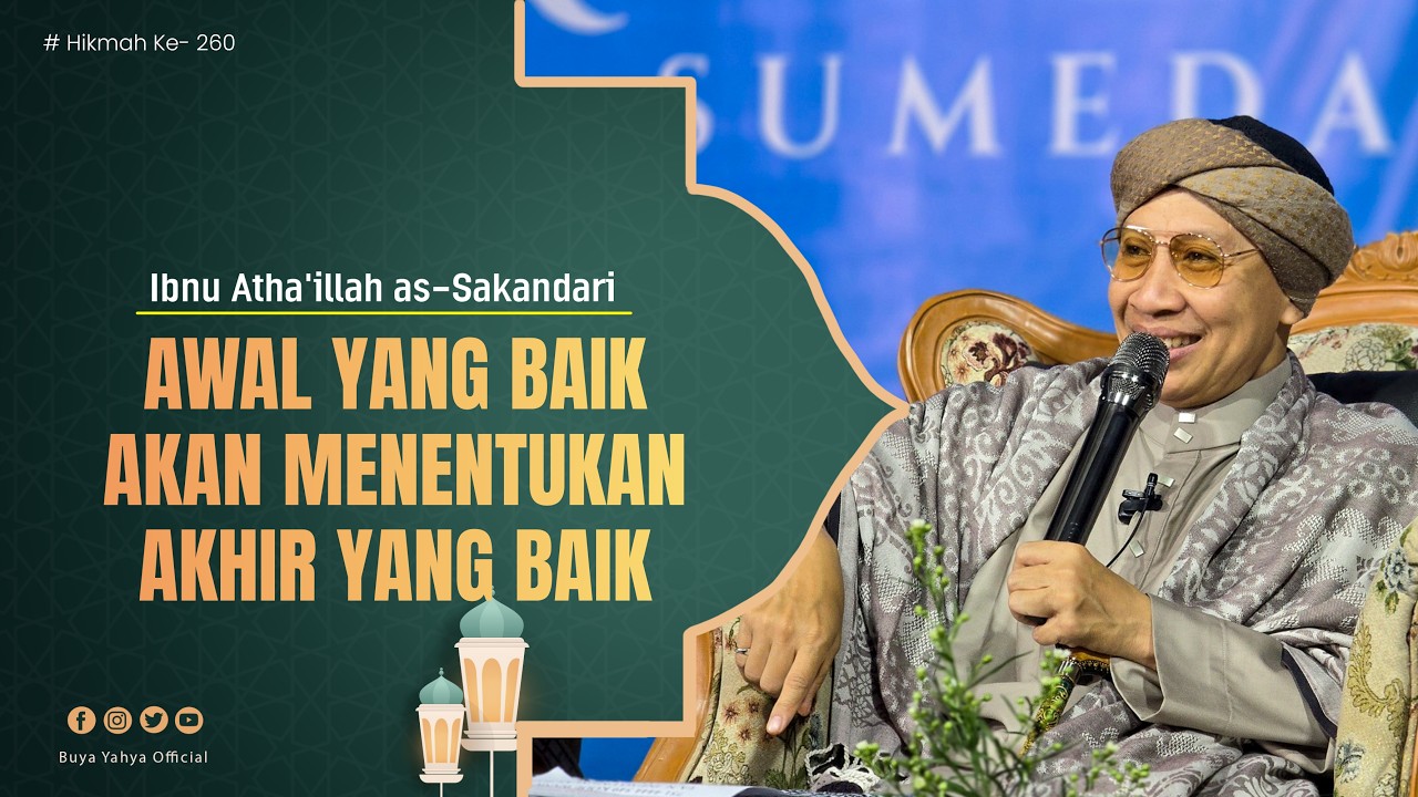 Hikmah Ke-260: Awal yang Baik Akan Menentukan Akhir yang Baik | Al-Hikam Ibn Athaillah | Buya Yahya cover art