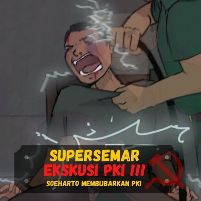 SUPERSEMAR EKSEKUSI PKI ❗️❗️❗️ - Episode Spesial - Jendral Soeharto bubarkan PKI cover art