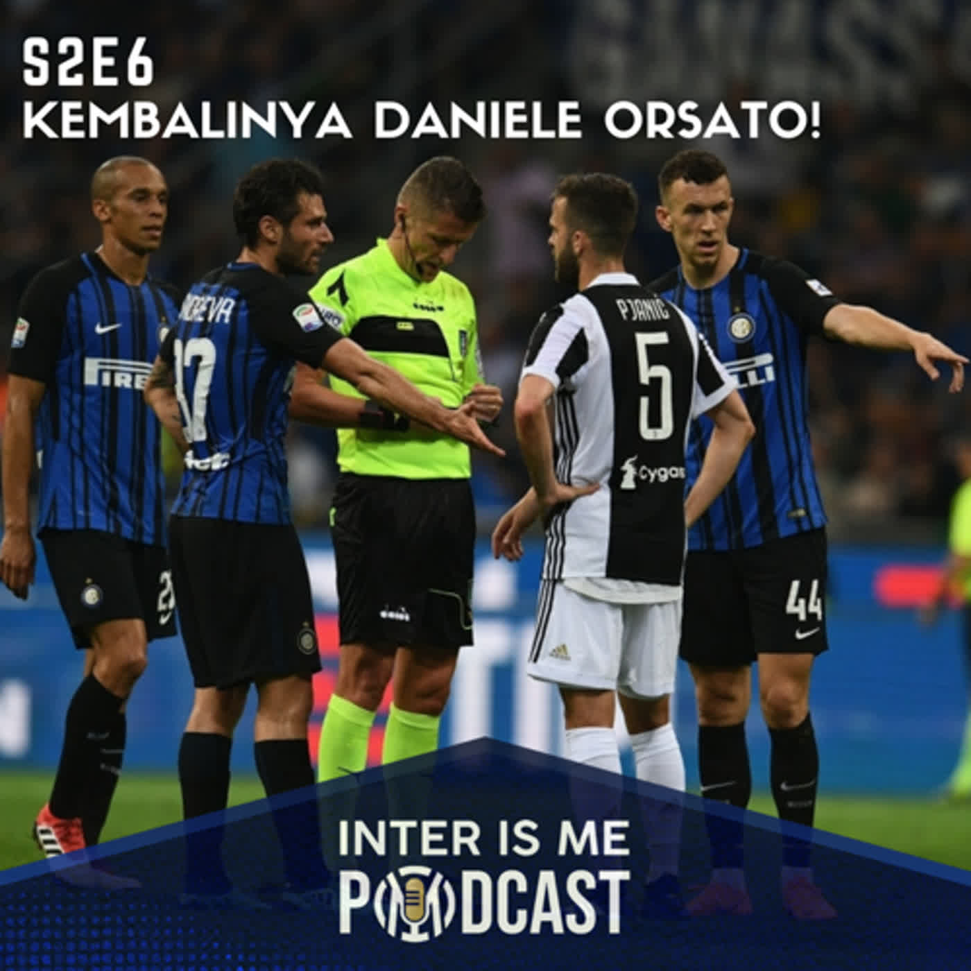 #S2E6: Kembalinya Daniele Orsato & Rekor Buruk Inter Ketika Laga Dipimpin Olehnya! cover art