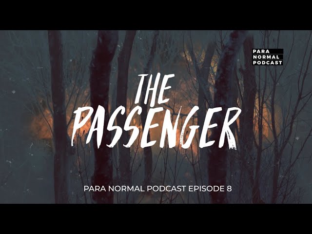 Episode 08 - The Passenger - Para Normal Podcast cover art