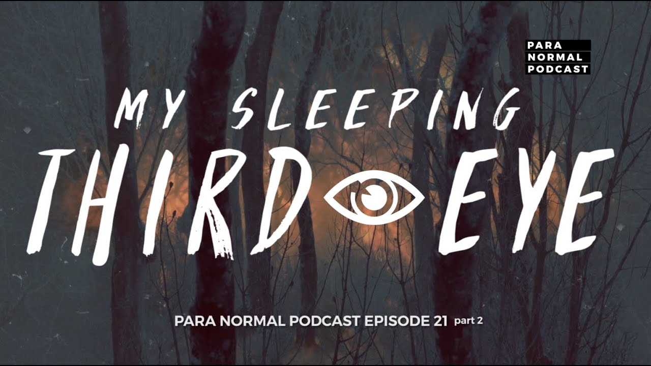 Episode 22 - My Sleeping Third Eye Part 2 - Para Normal Podcast cover art