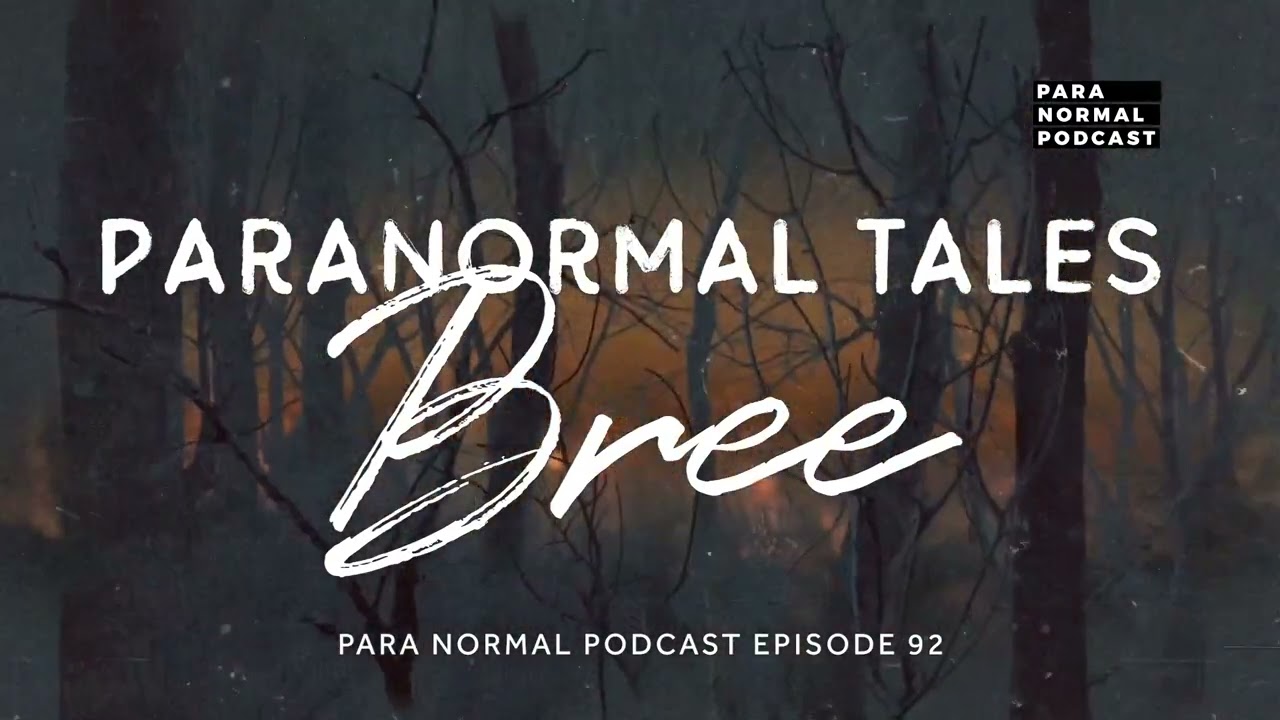 Episode 92 - Paranormal Tales: Bree - Para Normal Podcast cover art