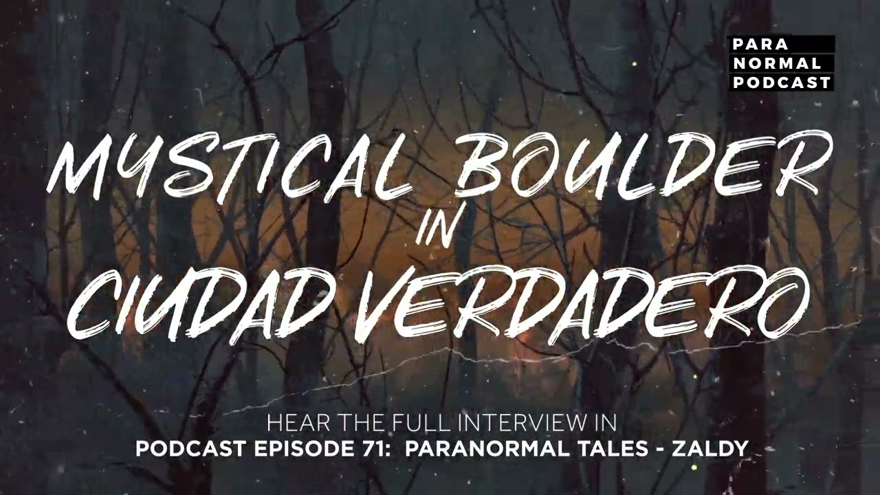 Mystical Boulder in Ciudad Verdadero - PNP Episode 71 - Paranormal Tales: Zaldy cover art