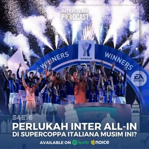 #S4E16: Perlukah Inter All-In di Supercoppa Italiana Musim Ini? cover art