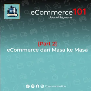 Part 2 - eCommerce dari masa ke masa [eCommerce101] cover art