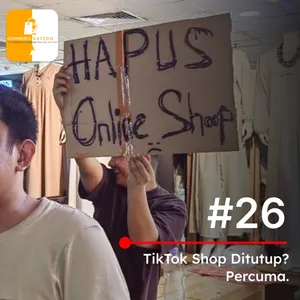 #26 TikTok Shop Ditutup? Percuma. cover art