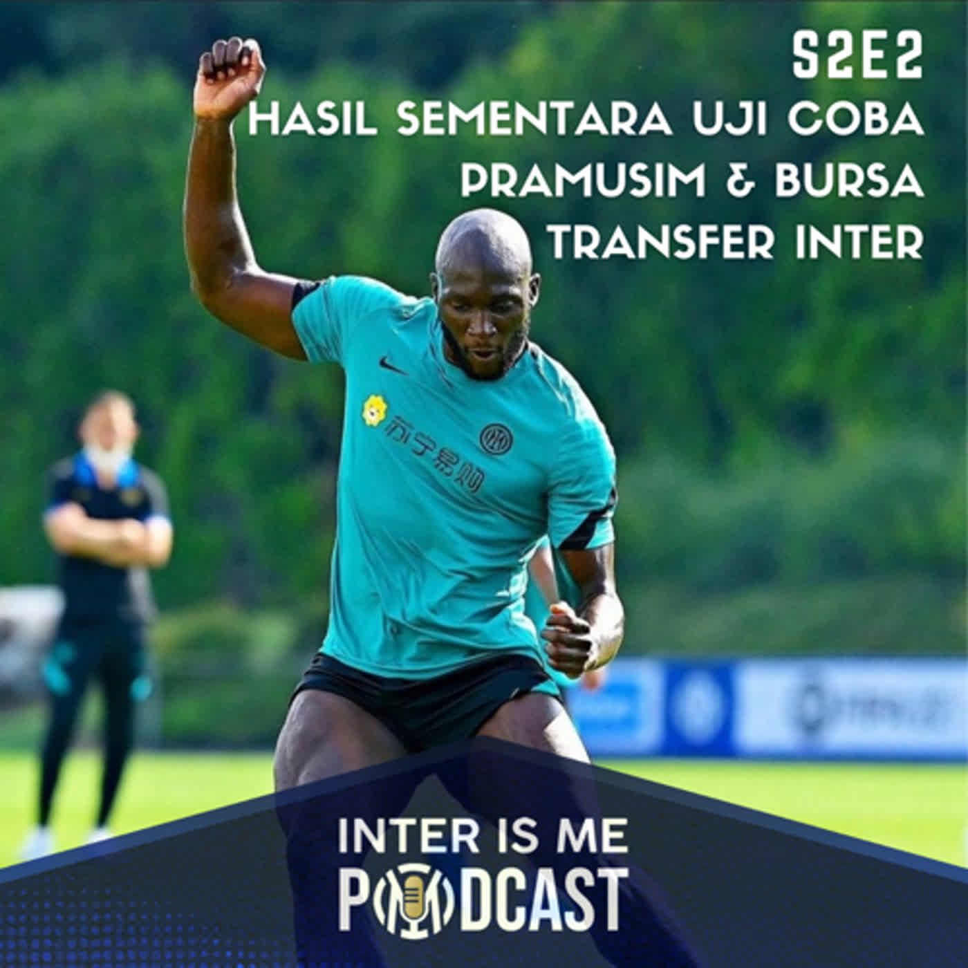 #S2E2: Rekap Hasil Sementara Laga Uji Coba Pramusim dan Bursa Transfer Inter 2021/22 cover art