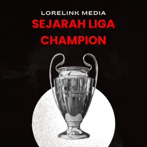 Liga Champions: Evolusi Turnamen Sepak Bola Paling Prestisius di Dunia cover art