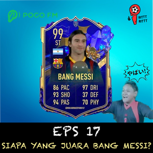Episode 17 | Siapa Yang Juara Bang Messi? cover art
