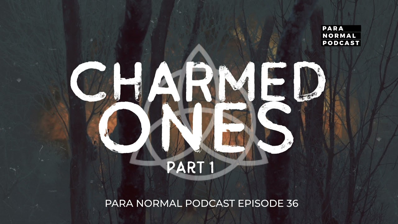 Episode 36 - Charmed Ones Part 1 - Convergence -  Para Normal Podcast cover art