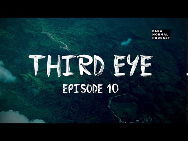 Episode 10 - Third Eye - Para Normal Podcast cover art
