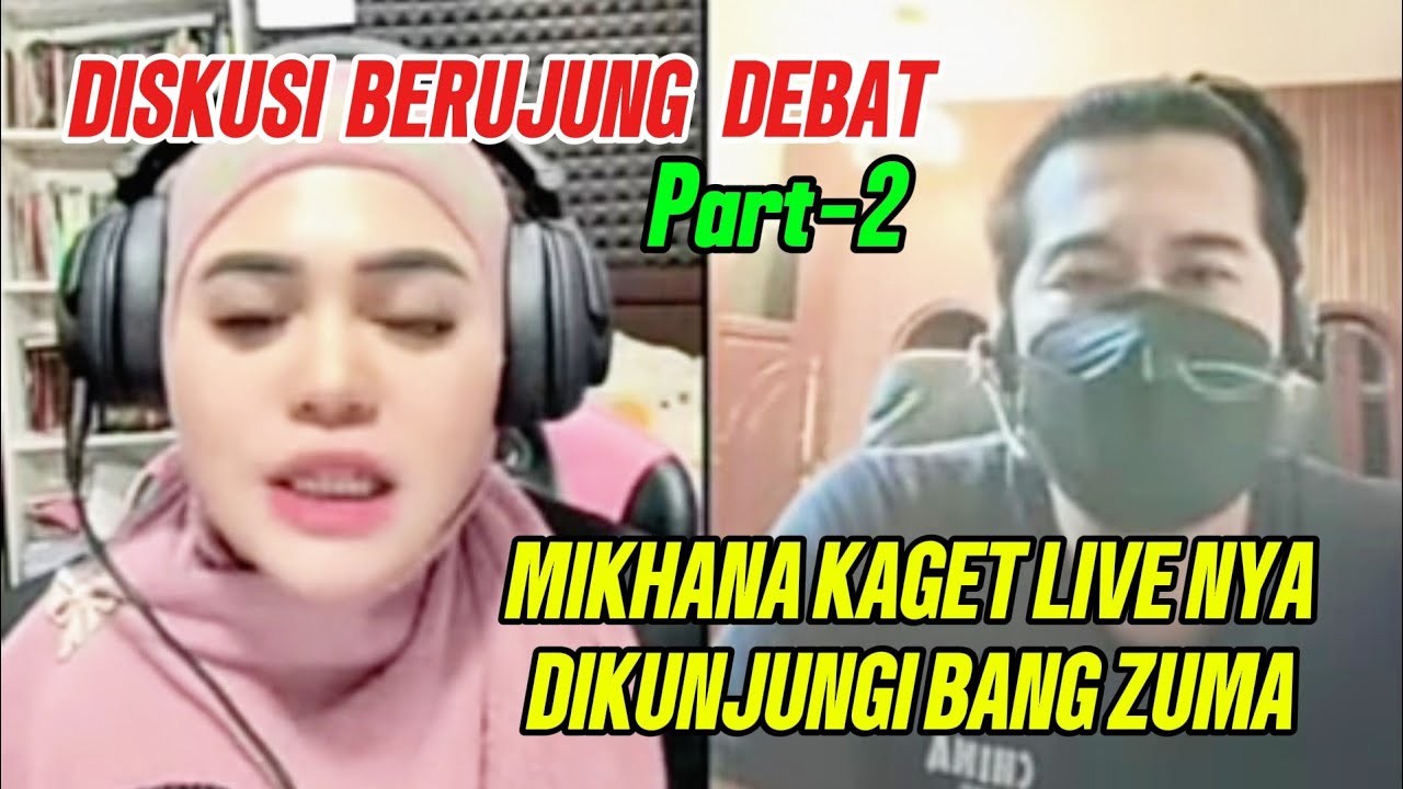 Mikhana vs bang zuma debat panas Part 2
