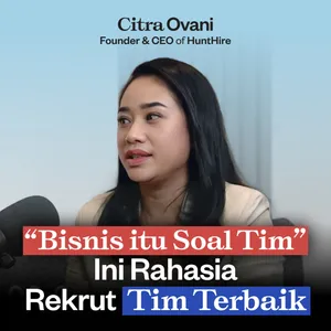 Ngobrolin Lika-Liku Rekrut dan Pertahanin Karyawan ft. Founder HuntHire Citra Ovani cover art