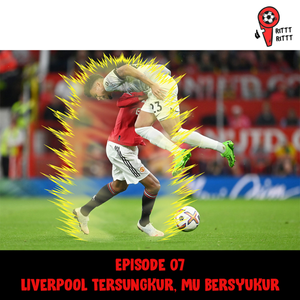 Episode 07 | Liverpool Tersungkur, MU Bersyukur cover art