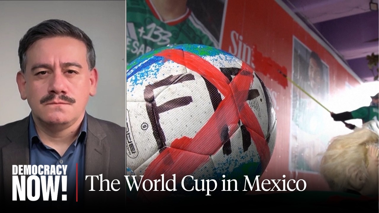 World Cup Kicks Off in Mexico Amid Protests Against Austerity and Forced Disappearances cover art