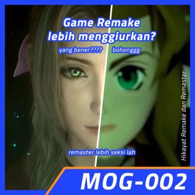 MOG-002 / Hikayat Game Remake dan Remaster