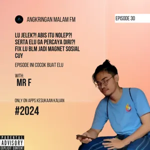 Angkringan Malam (S3) #30 "LU JELEK?! ABIS ITU NOLEP?! SERTA ELU GA PERCAYA DIRI?! fIX lU BLM Jadi magnet sosial cuy" cover art