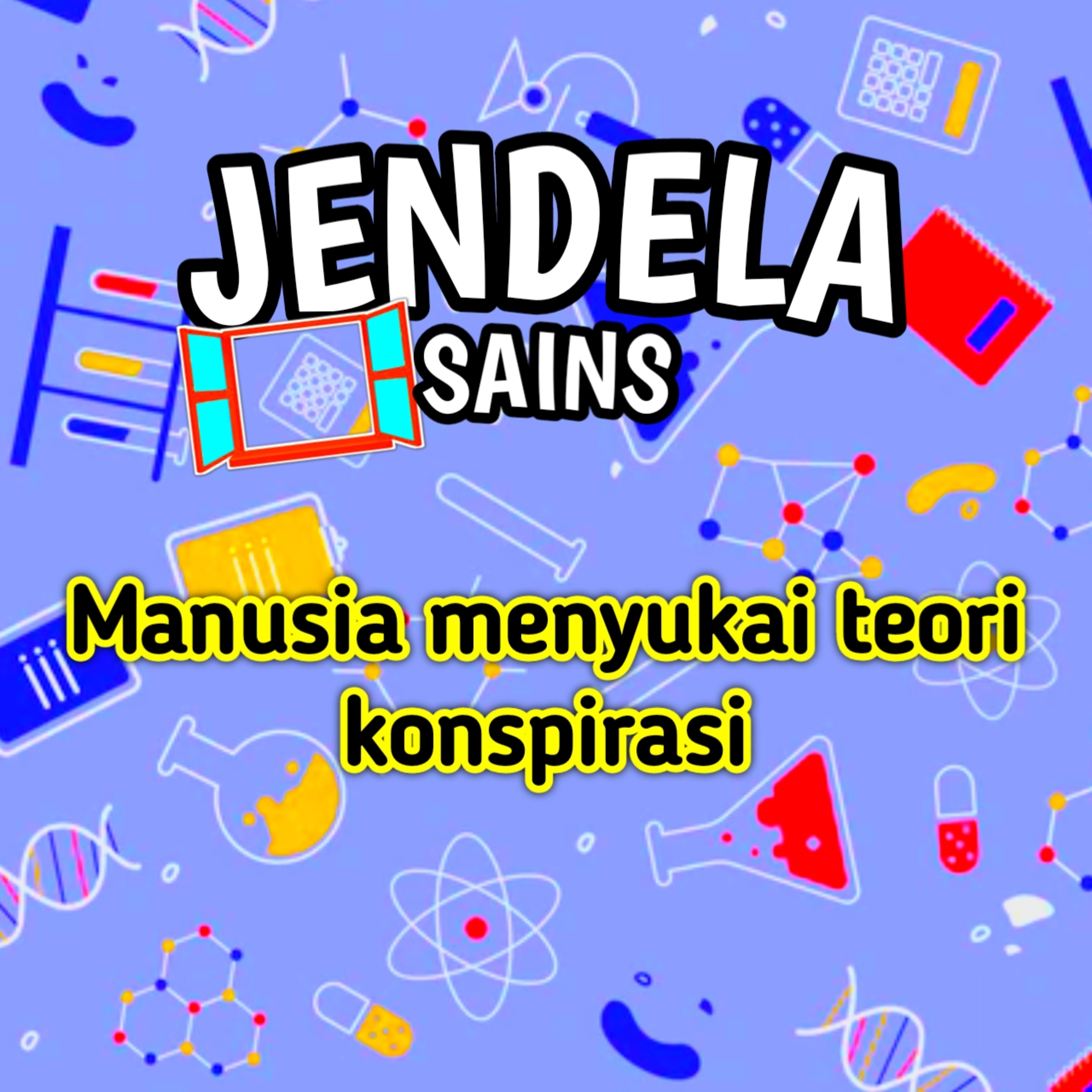 Eps 18: MANUSIA MENYUKAI TEORI KONSPIRASI cover art