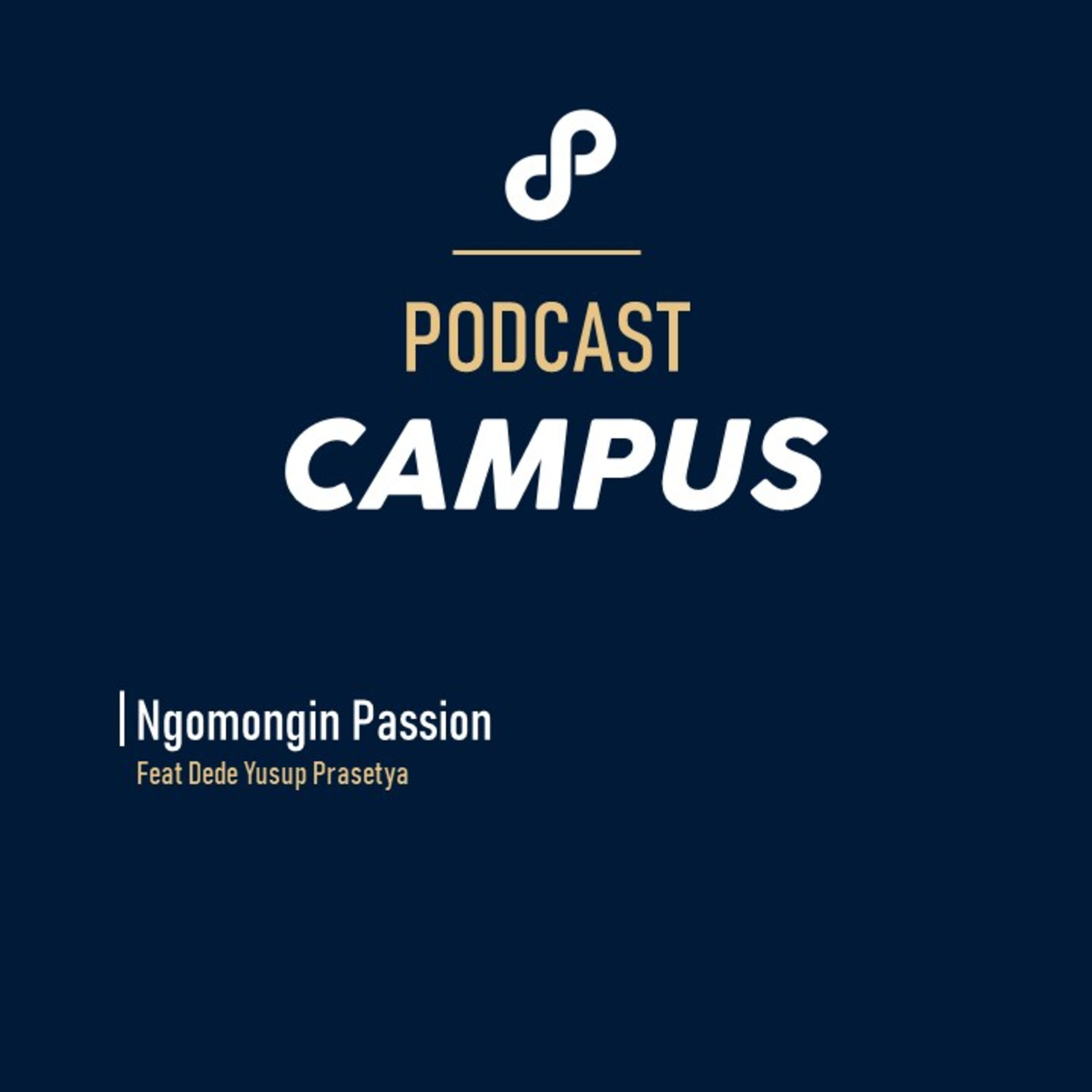 Eps 5 - Podcast Campus - Ngomongin Passion Feat Dede Yusup Prasetya cover art