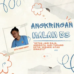 Angkringan Malam (S3) #36 "Ketua Jadi Raja, Anggota Jadi Tukang Ketik: Hirarki atau Dinasti?" cover art