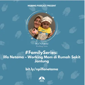 #FamilySeries: Ilfa Netama – Working Mom di Rumah Sakit Jantung cover art
