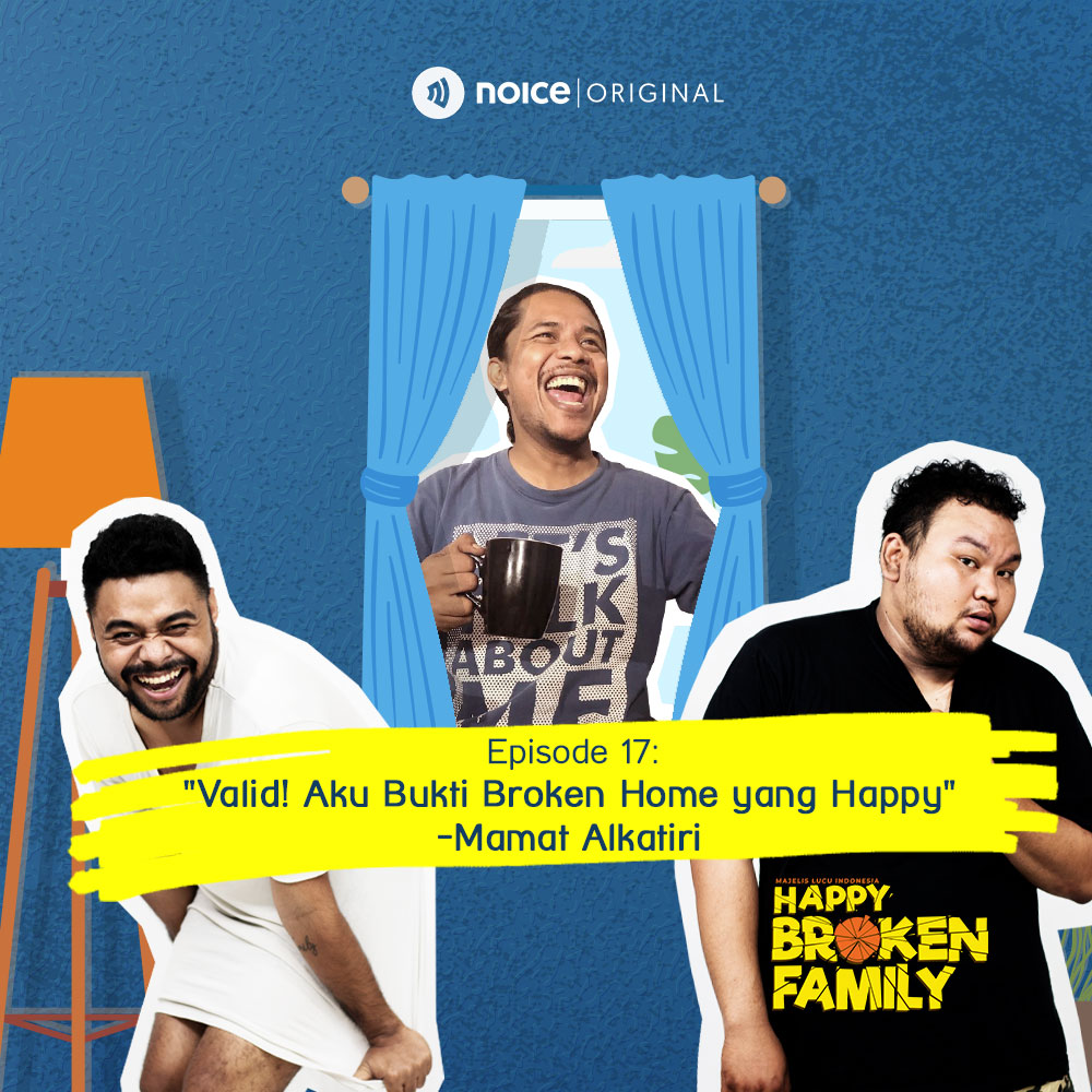 Eps 17: "Valid! Aku Bukti Broken Home yang Happy" - Bersama Mamat Alkatiri cover art