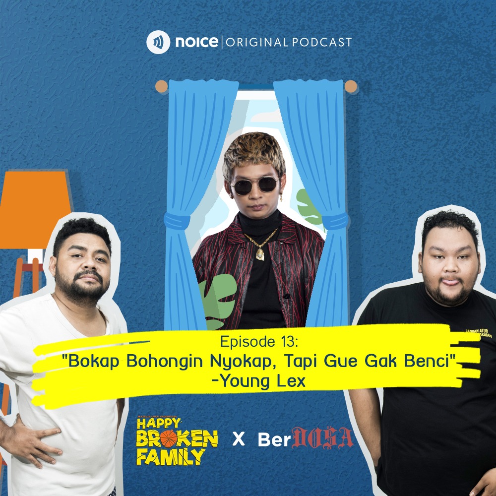 Eps 13: "Bokap Bohongin Nyokap, Tapi Gue Gak Benci" -Young Lex #Crossover HAPPY BROKEN FAMILY X BERDOSA cover art