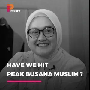 Ep. 006 PINConvo with Annisa Herdyana, CEO DS Modest - Have We Hit Peak Busana Muslim? cover art