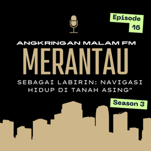 Angkringan Malam (S3) #16 "Merantau sebagai Labirin: Navigasi Hidup di Tanah Asing" cover art