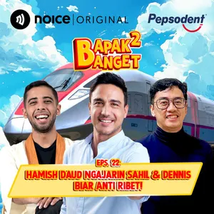 E22: Hamish Daud Ngajarin Sahil & Dennis Biar Anti Ribet! cover art