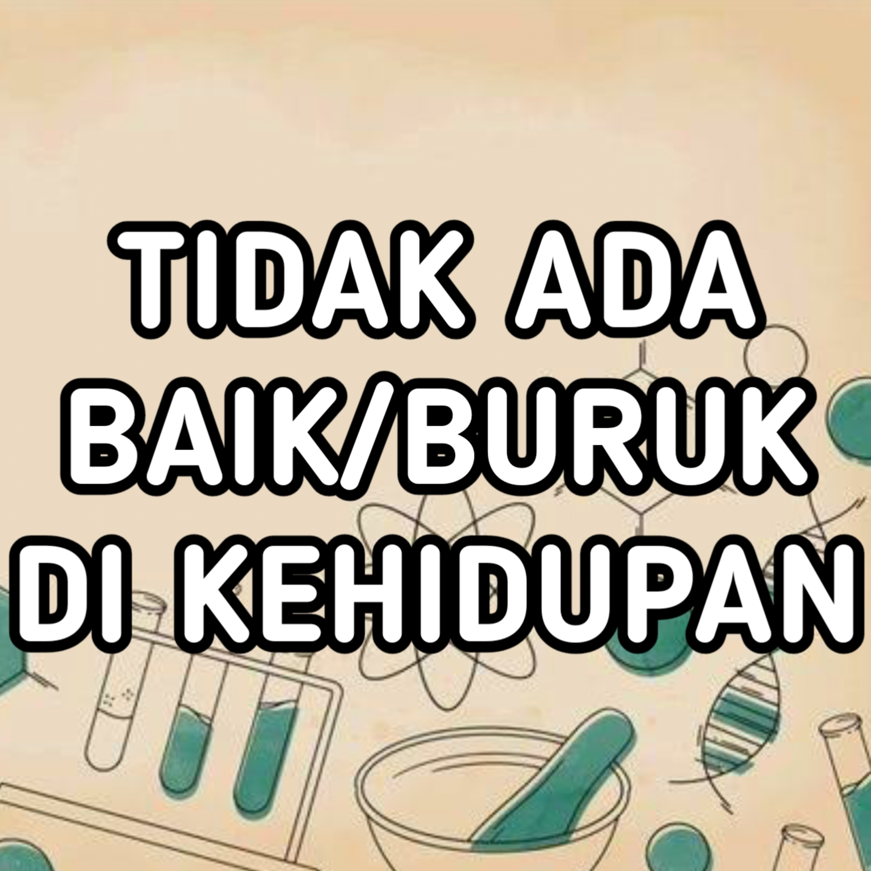 [INTRO] tidak ada nilai baik & buruk di kehidupan cover art
