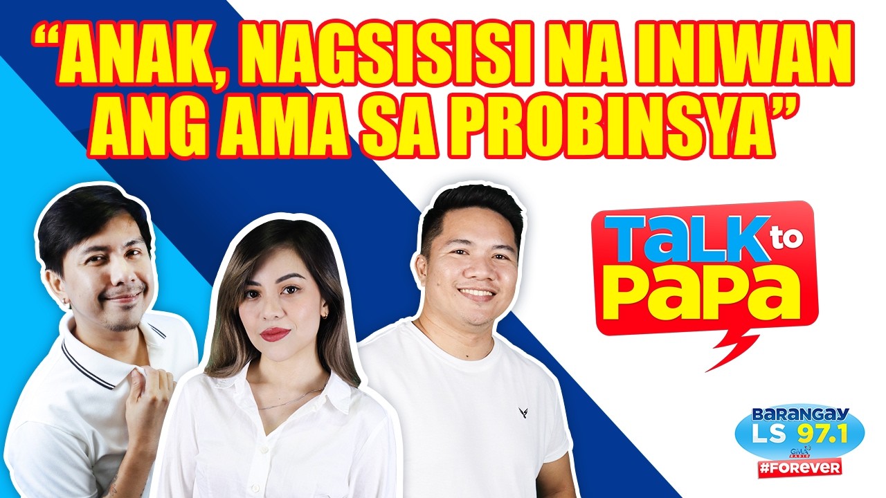 ANAK, nagsisisi na INIWAN ANG AMA sa probinsiya | Talk to Papa (Barangay LS 97.1) cover art