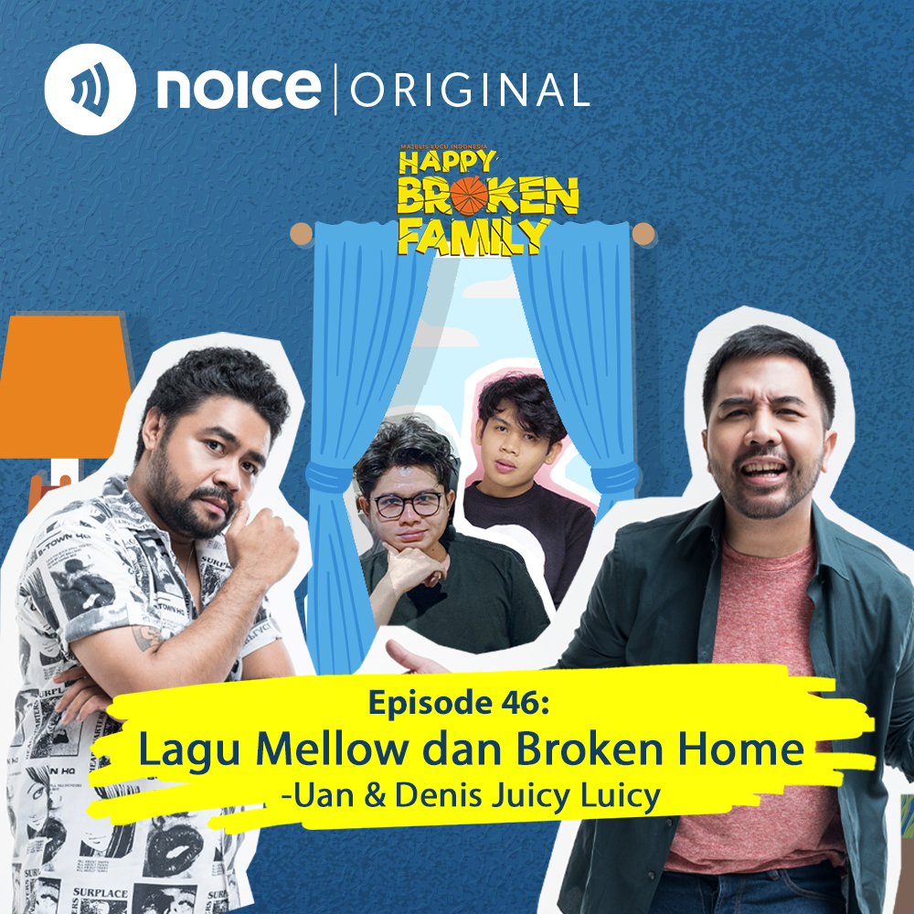 Eps 46: Lagu Mellow dan Broken Home -Uan & Denis Juicy Luicy cover art