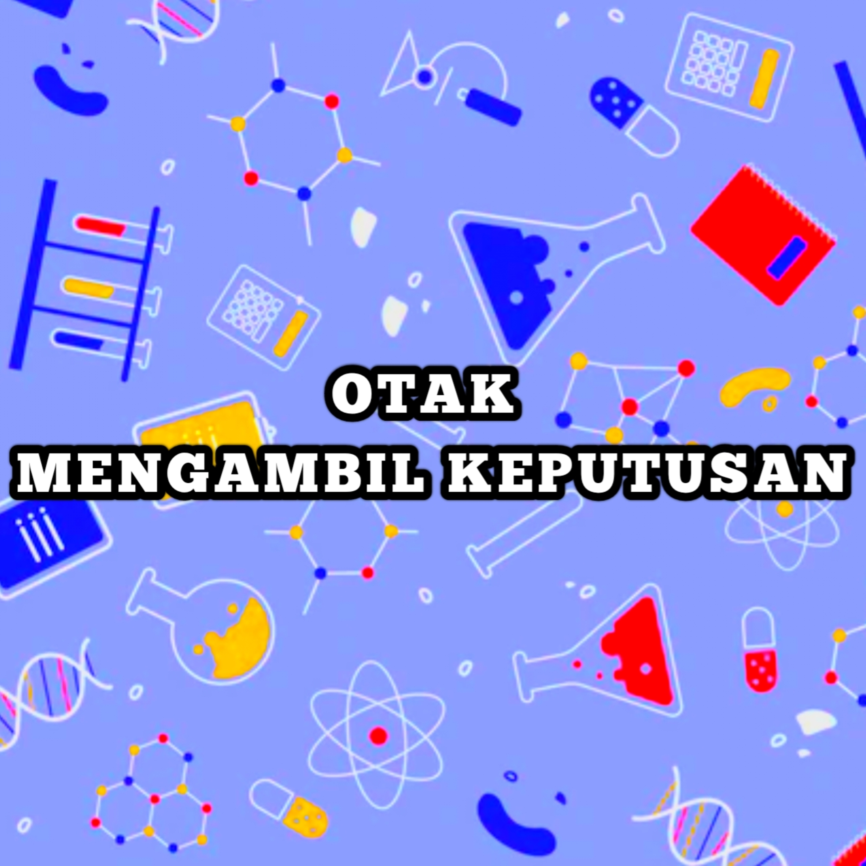 Eps 7: Dalam sehari otak kita mengambil keputusan sampai jutaan kali cover art