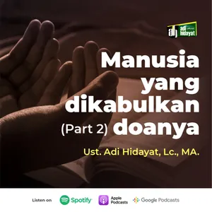 Manusia Yang Dikabulkan Doanya (Part 2) - Ustadz Adi Hidayat cover art