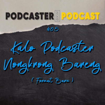 Kalo Podcaster Nongkrong Bareng (Format Baru)