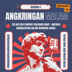 Angkringan Malam (S3) #17 "Ter acc nya perpres publisher right  = Matinya berdialektika dalam bermedia sosial" cover art
