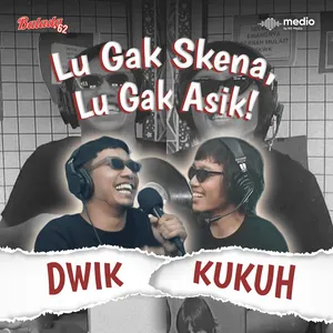 Gak Ada Yang Lebih Skena Selain Kukuh & Dwik! [BAGIAN 1] cover art