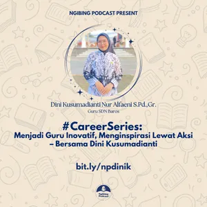 #CareerSeries: Menjadi Guru Inovatif, Menginspirasi Lewat Aksi – Bersama Dini Kusumadianti cover art