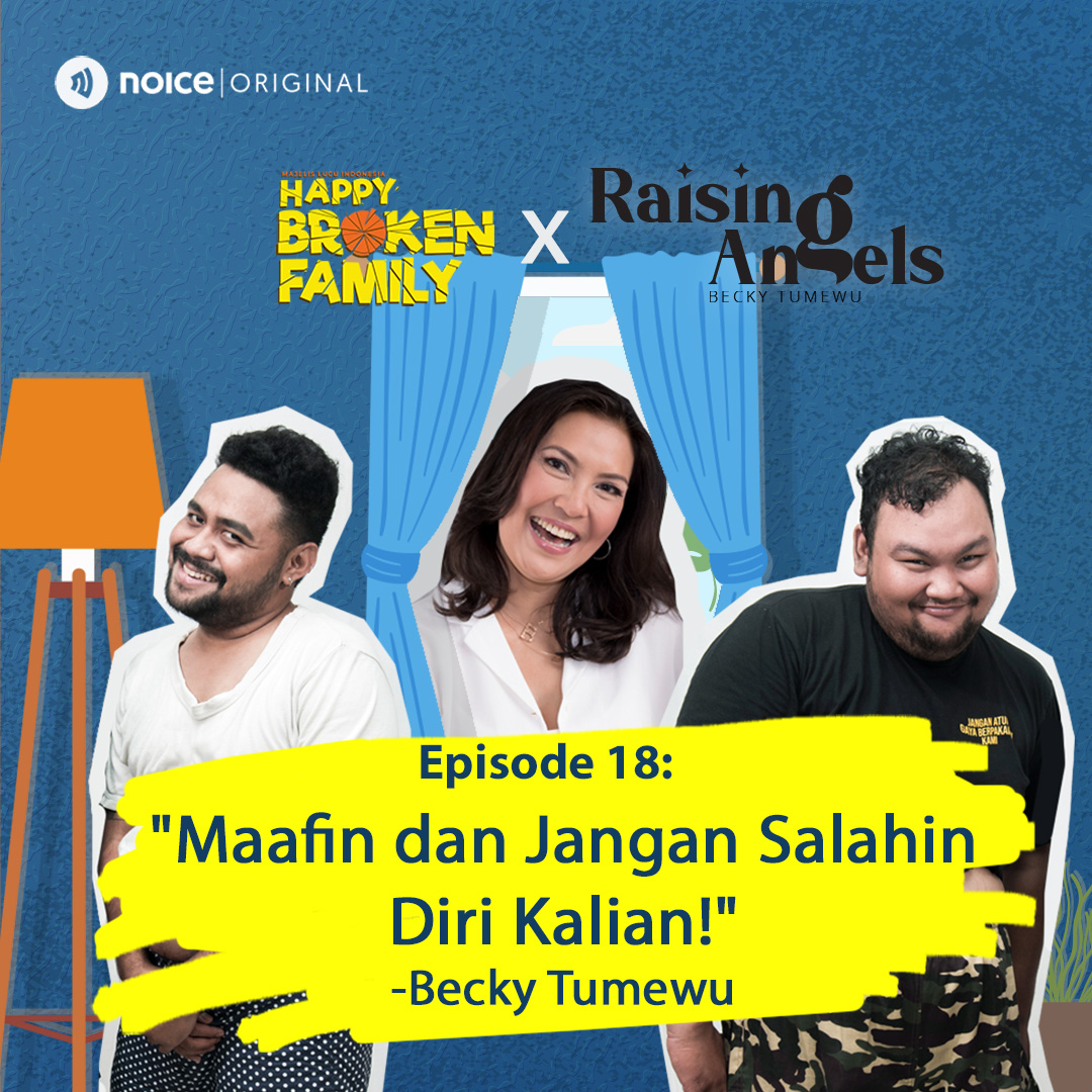 Eps 18: “Maafin, Jangan Salahin Diri Kalian!” -Becky Tumewu #Crossover Happy Broken Family X Raising Angels cover art