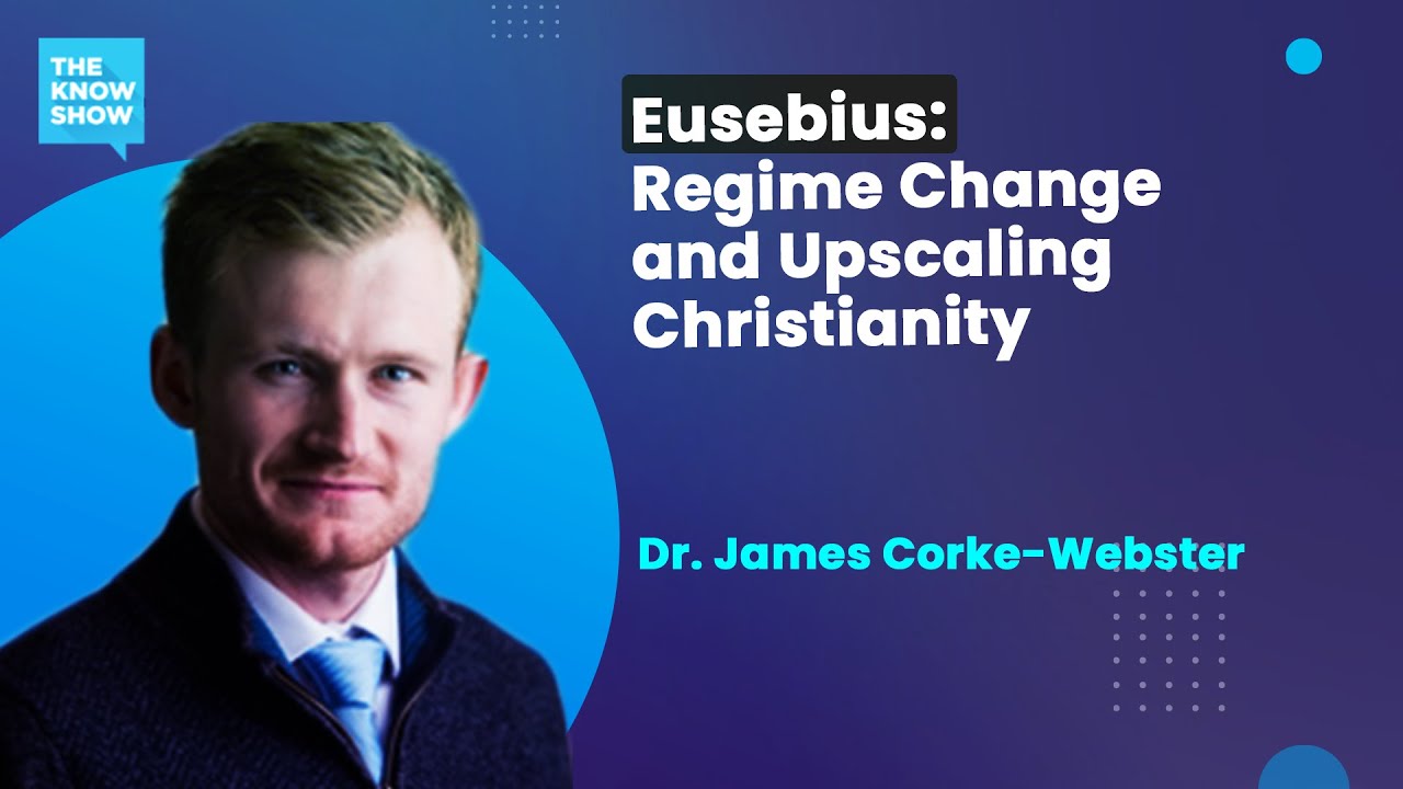 Eusebius: Regime Change and Upscaling Christianity - Dr. James Corke-Webster