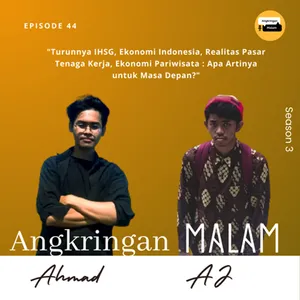 Angkringan Malam (S3) #44 "Turunnya IHSG, Ekonomi Indonesia, Realitas Pasar Tenaga Kerja, Ekonomi Pariwisata : Apa Artinya untuk Masa Depan?" cover art