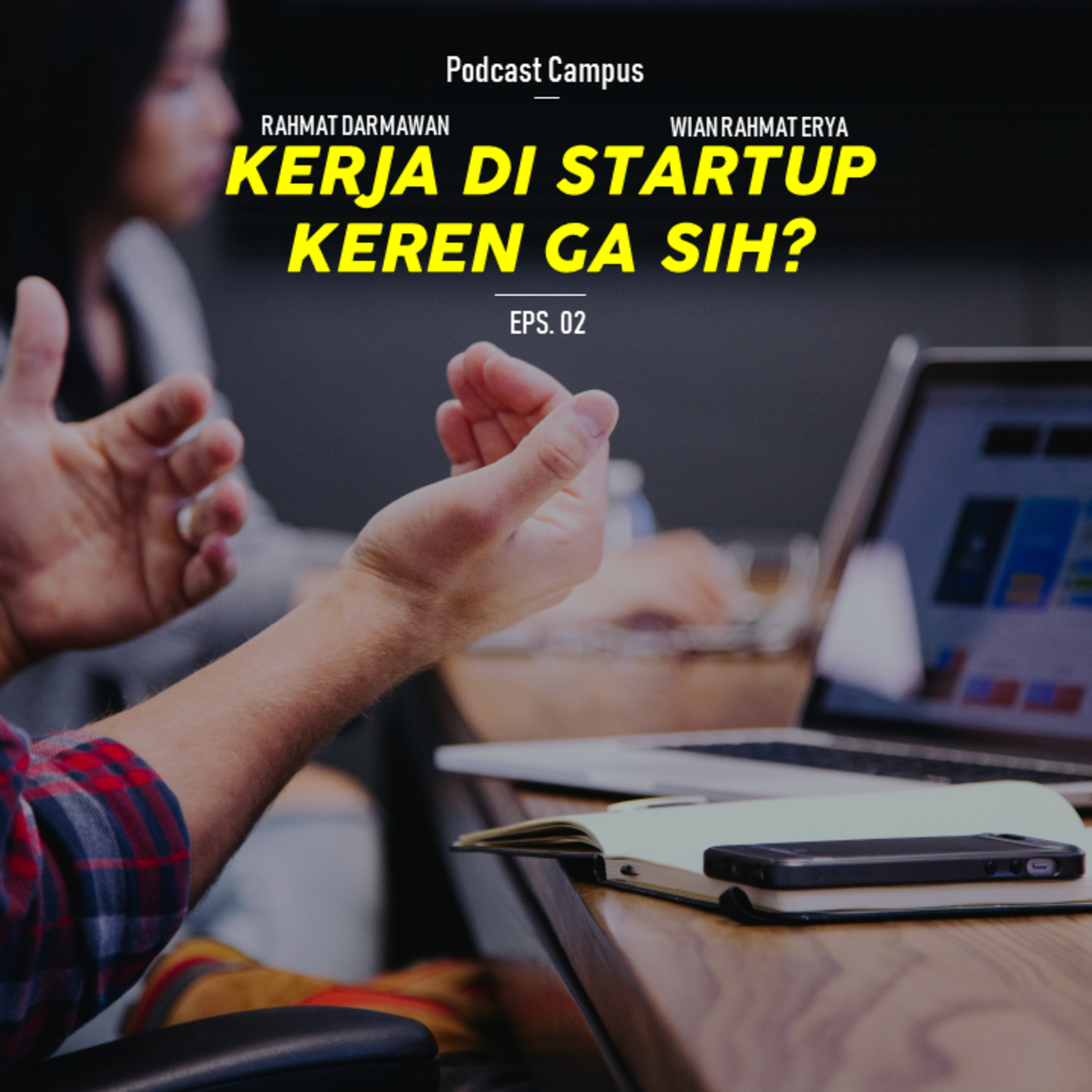 Eps 3 - Podcast Campus - Kerja di Startup Keren Ga Sih? Feat Wian Rahmat Erya cover art