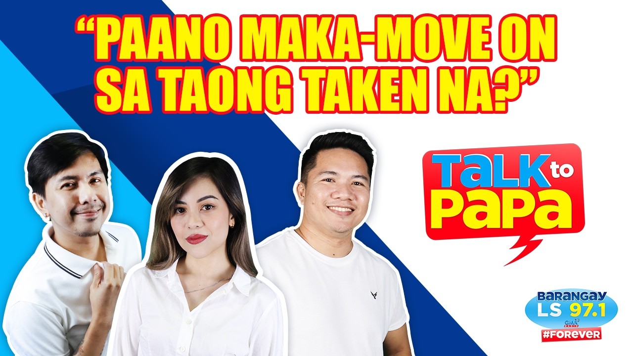 Paano maka-MOVE ON sa taong taken na? | Talk to Papa (Barangay LS 97.1) cover art