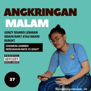 Angkringan Malam (S3) #27 Genzy sehabis Lebaran makin baik? Atau makin buruk? dan Fenomena Shimmer-shimmer Meresahkan mata yg sehat? cover art
