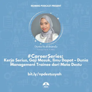 #CareerSeries: Kerja Serius, Gaji Masuk, Ilmu Dapat – Dunia Management Trainee Lewat Mata Destu cover art