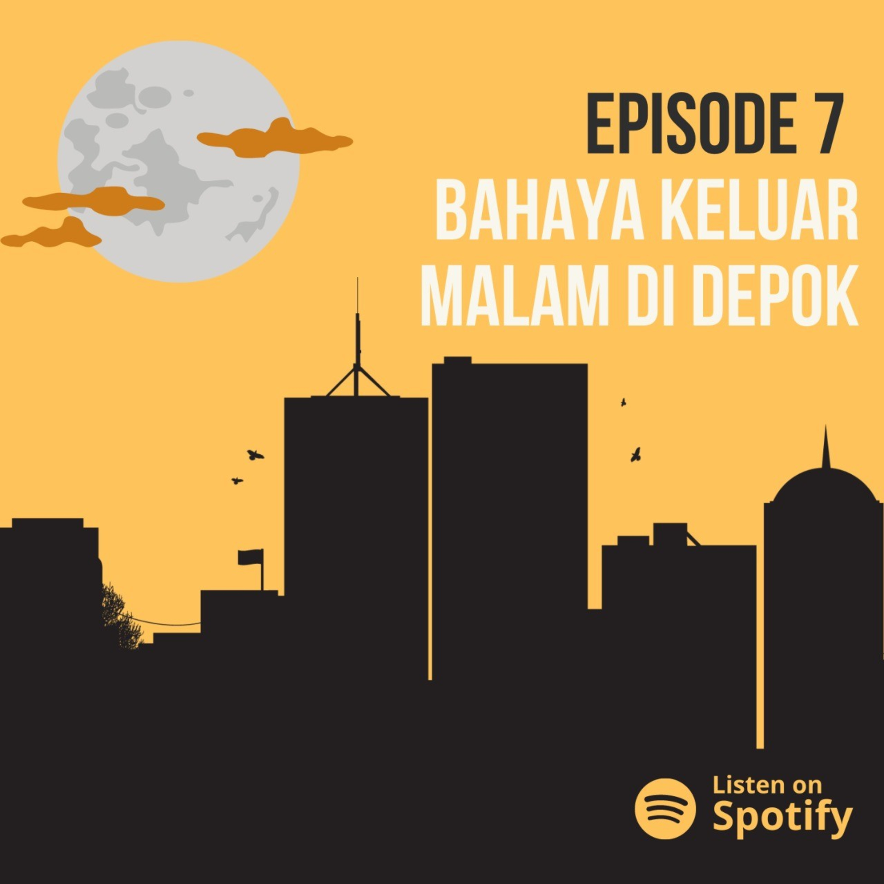 EP.7 BAHAYA KELUAR MALAM DI DEPOK cover art