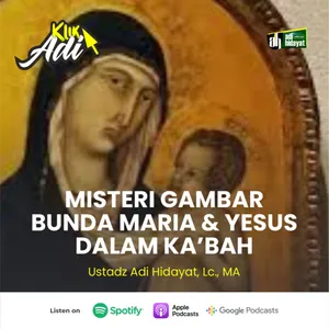 [Klik Adi] Misteri Gambar Bunda Maria & Yesus Di Dalam Ka'bah - Ustadz Adi Hidayat cover art
